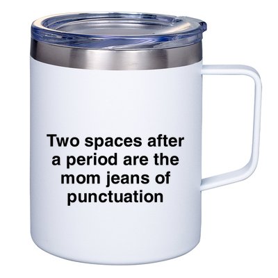 Two Spaces After A Period Are The Mom Jeans Of Punctuation 12oz Stainless Steel Coffee Mug