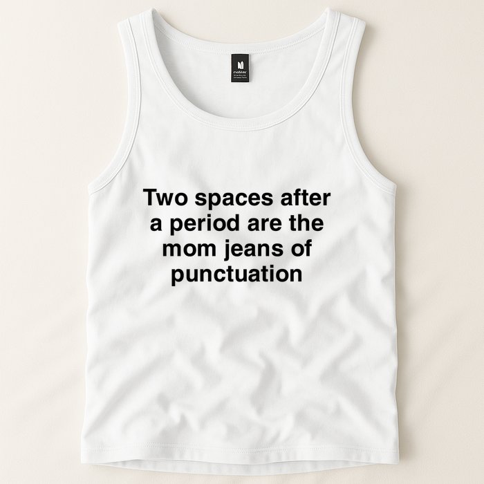 Two Spaces After A Period Are The Mom Jeans Of Punctuation Tank Top