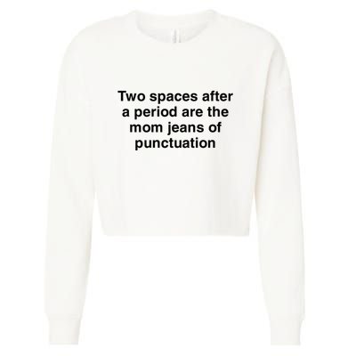 Two Spaces After A Period Are The Mom Jeans Of Punctuation Cropped Pullover Crew