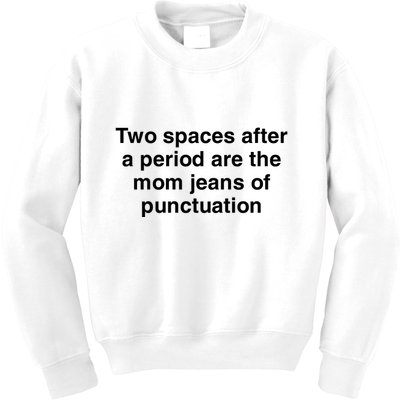 Two Spaces After A Period Are The Mom Jeans Of Punctuation Kids Sweatshirt