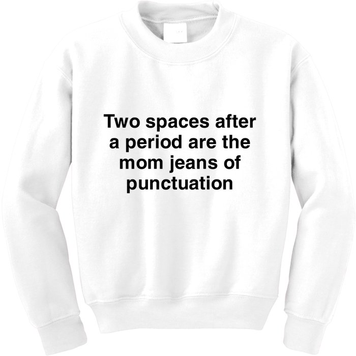 Two Spaces After A Period Are The Mom Jeans Of Punctuation Kids Sweatshirt