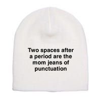 Two Spaces After A Period Are The Mom Jeans Of Punctuation Short Acrylic Beanie