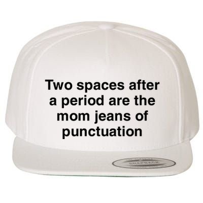 Two Spaces After A Period Are The Mom Jeans Of Punctuation Wool Snapback Cap