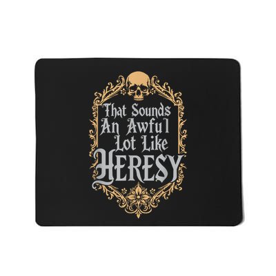 That Sounds An Awful Lot Like Heresy Mousepad