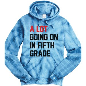 Teacher Student A Lot Going On In Fifth Grade Back To School Tie Dye Hoodie