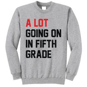 Teacher Student A Lot Going On In Fifth Grade Back To School Tall Sweatshirt