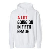 Teacher Student A Lot Going On In Fifth Grade Back To School Garment-Dyed Fleece Hoodie