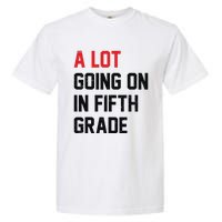 Teacher Student A Lot Going On In Fifth Grade Back To School Garment-Dyed Heavyweight T-Shirt