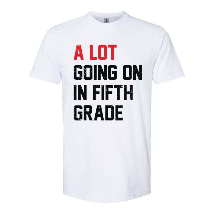 Teacher Student A Lot Going On In Fifth Grade Back To School Softstyle CVC T-Shirt