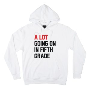 Teacher Student A Lot Going On In Fifth Grade Back To School Hoodie