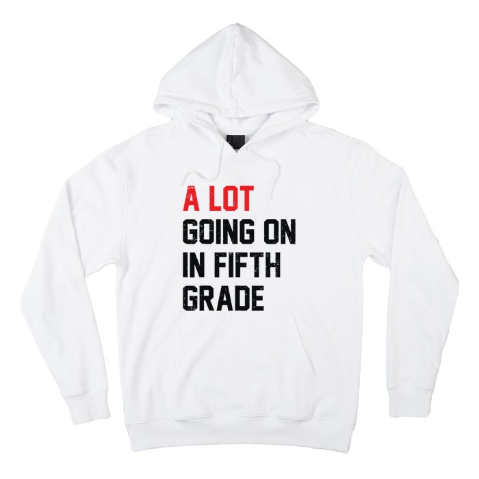 Teacher Student A Lot Going On In Fifth Grade Back To School Hoodie