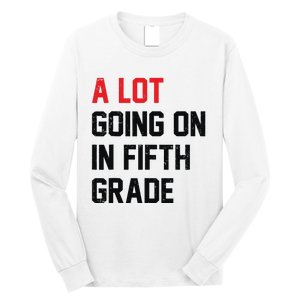 Teacher Student A Lot Going On In Fifth Grade Back To School Long Sleeve Shirt