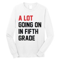 Teacher Student A Lot Going On In Fifth Grade Back To School Long Sleeve Shirt