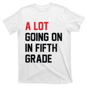 Teacher Student A Lot Going On In Fifth Grade Back To School T-Shirt