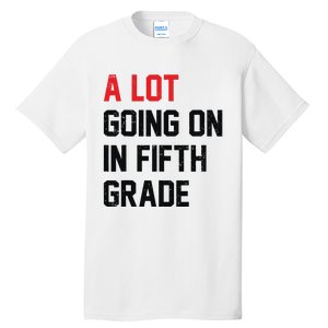 Teacher Student A Lot Going On In Fifth Grade Back To School Tall T-Shirt