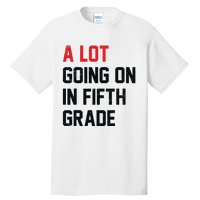 Teacher Student A Lot Going On In Fifth Grade Back To School Tall T-Shirt