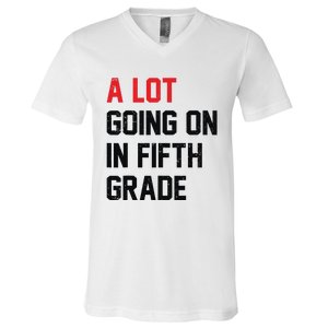 Teacher Student A Lot Going On In Fifth Grade Back To School V-Neck T-Shirt