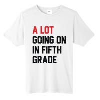 Teacher Student A Lot Going On In Fifth Grade Back To School Tall Fusion ChromaSoft Performance T-Shirt