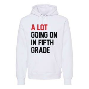 Teacher Student A Lot Going On In Fifth Grade Back To School Premium Hoodie