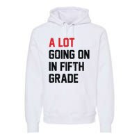 Teacher Student A Lot Going On In Fifth Grade Back To School Premium Hoodie