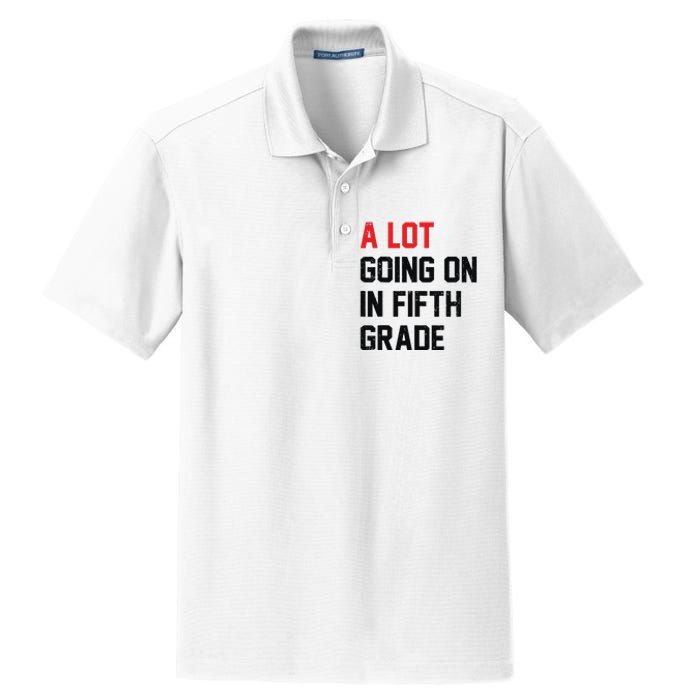 Teacher Student A Lot Going On In Fifth Grade Back To School Dry Zone Grid Polo