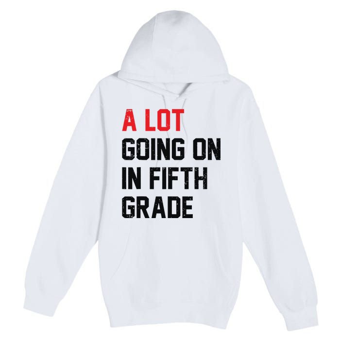 Teacher Student A Lot Going On In Fifth Grade Back To School Premium Pullover Hoodie