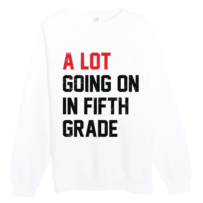 Teacher Student A Lot Going On In Fifth Grade Back To School Premium Crewneck Sweatshirt