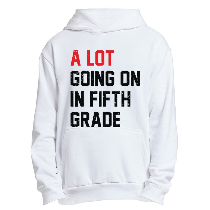 Teacher Student A Lot Going On In Fifth Grade Back To School Urban Pullover Hoodie