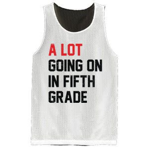 Teacher Student A Lot Going On In Fifth Grade Back To School Mesh Reversible Basketball Jersey Tank