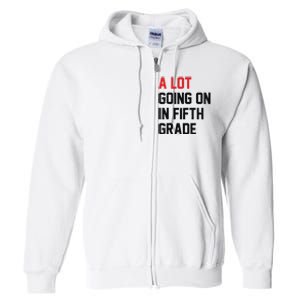 Teacher Student A Lot Going On In Fifth Grade Back To School Full Zip Hoodie