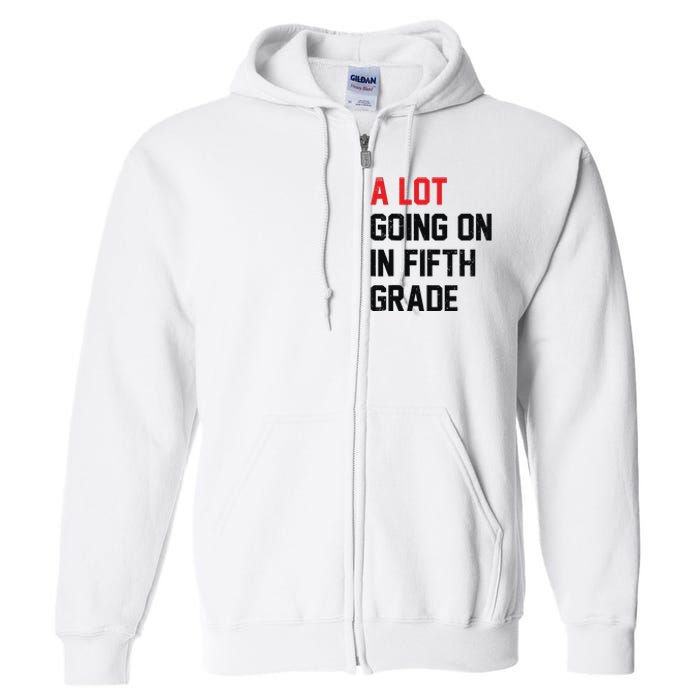 Teacher Student A Lot Going On In Fifth Grade Back To School Full Zip Hoodie