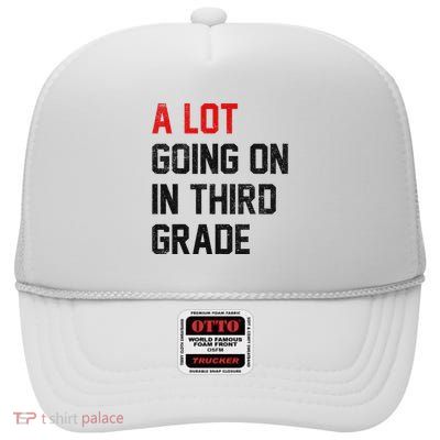 Teacher Student A Lot Going On In Third Grade Back To School High Crown Mesh Back Trucker Hat
