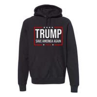 Trump Save America Again 2024 Premium Hoodie