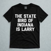 The State Bird Of Indiana Is Larry Funny Basketball T-Shirt