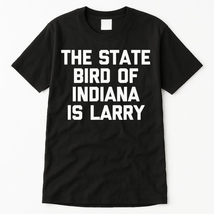The State Bird Of Indiana Is Larry Funny Basketball Tall T-Shirt