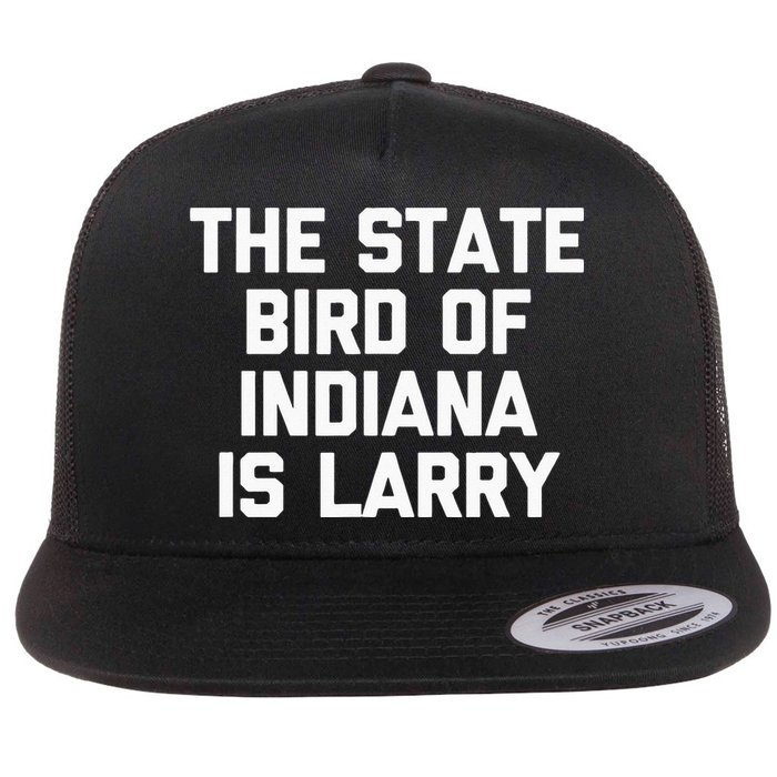 The State Bird Of Indiana Is Larry Funny Basketball Flat Bill Trucker Hat