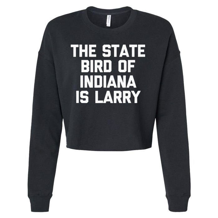 The State Bird Of Indiana Is Larry Funny Basketball Cropped Pullover Crew