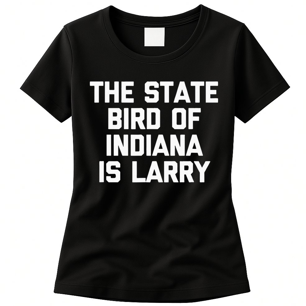 The State Bird Of Indiana Is Larry Funny Basketball Womens T-Shirt
