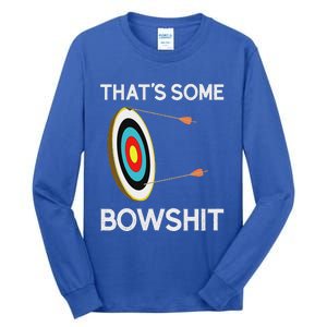 Thats Some Bowshit Archery And Bow Hunting Tall Long Sleeve T-Shirt