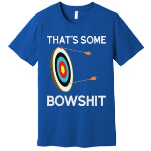 Thats Some Bowshit Archery And Bow Hunting Premium T-Shirt