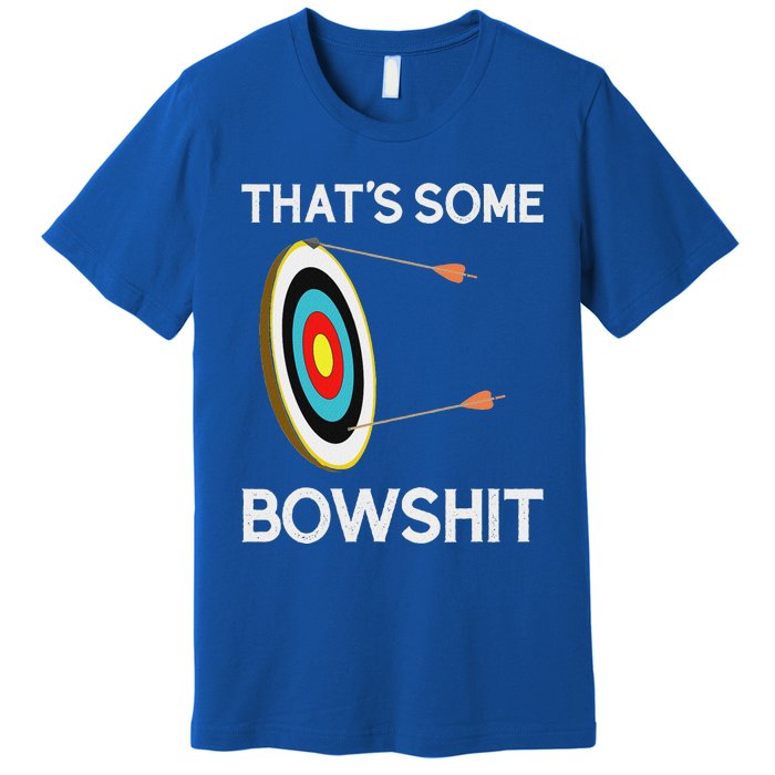 Thats Some Bowshit Archery And Bow Hunting Premium T-Shirt