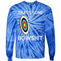 Thats Some Bowshit Archery And Bow Hunting Tie-Dye Long Sleeve Shirt