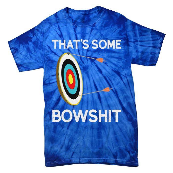 Thats Some Bowshit Archery And Bow Hunting Tie-Dye T-Shirt