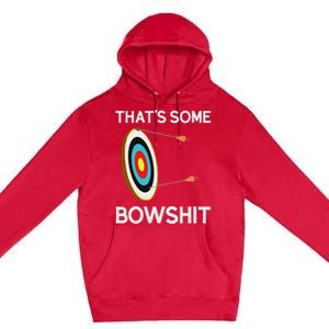 Thats Some Bowshit Archery And Bow Hunting Premium Pullover Hoodie