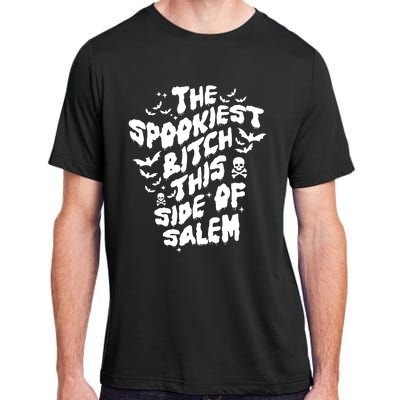 The Spookiest Bitch This Side Of Salem Halloween Adult ChromaSoft Performance T-Shirt