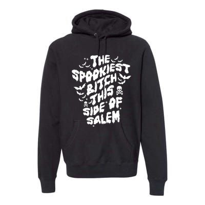 The Spookiest Bitch This Side Of Salem Halloween Premium Hoodie