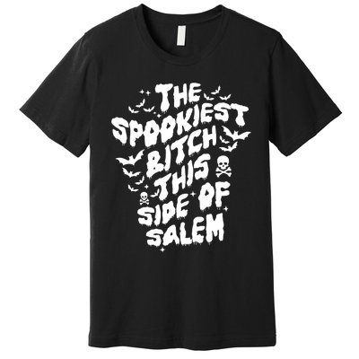 The Spookiest Bitch This Side Of Salem Halloween Premium T-Shirt