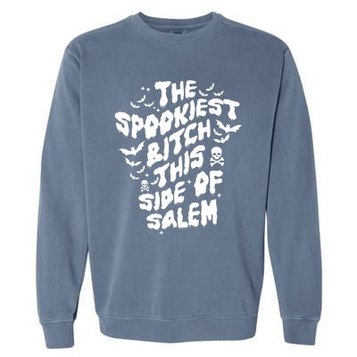 The Spookiest Bitch This Side Of Salem Halloween Garment-Dyed Sweatshirt