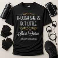 Though She Be But Little She Is Fierce Shakespeare Gift Performance Shirt