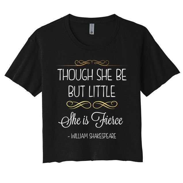 Though She Be But Little She Is Fierce Shakespeare Gift Crop Top